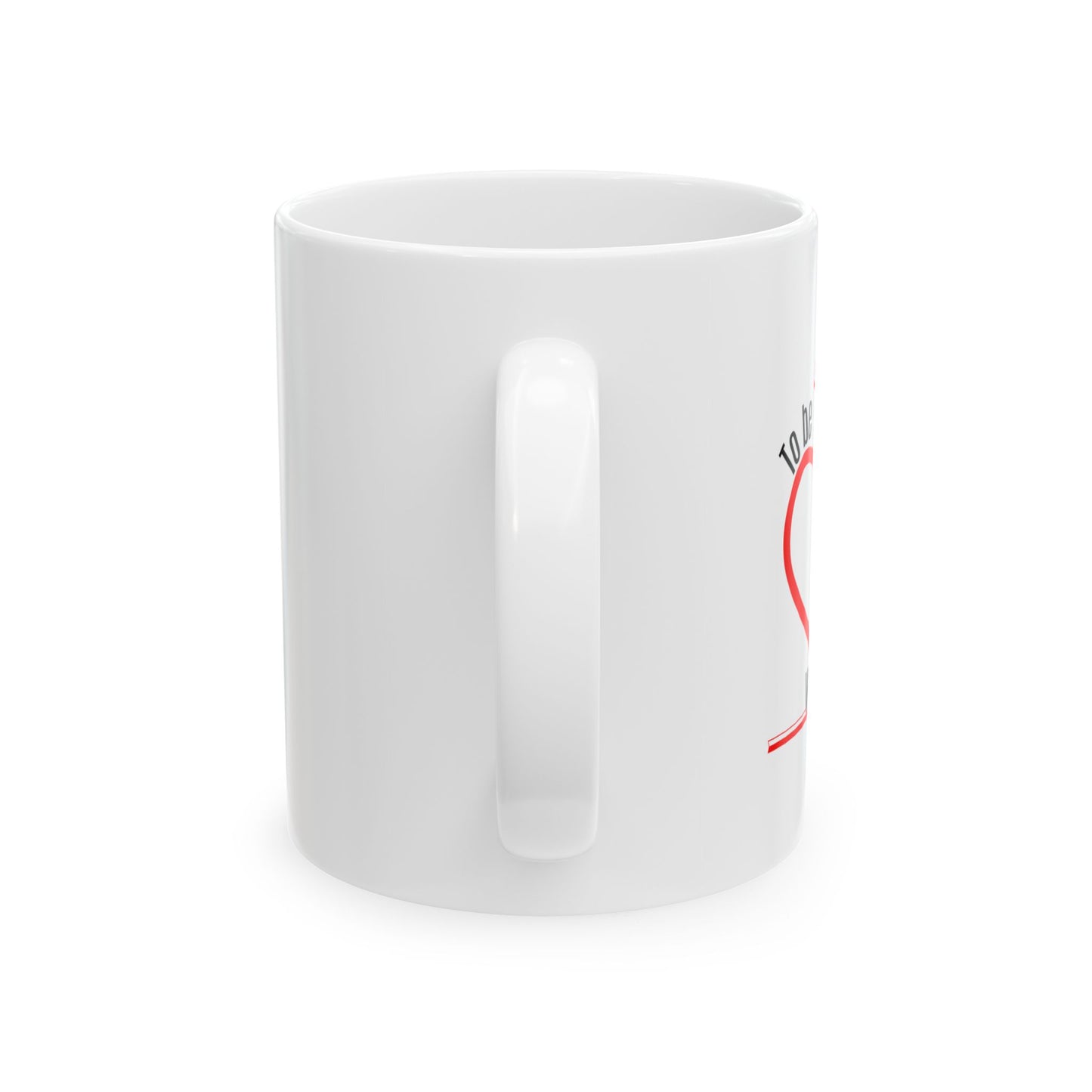 Mug - Romantic Quote 'To be loved is to be seen without asking'