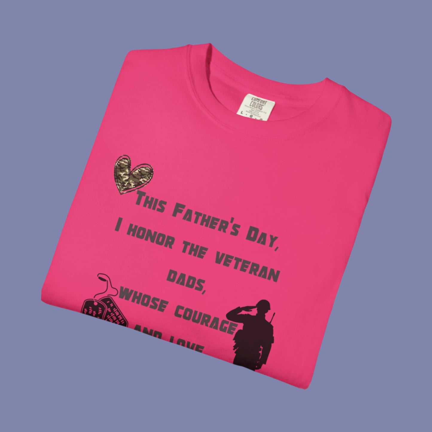 Veteran Dad Tribute T-shirt, Father's Day Gift, Unisex Garment-Dyed Tee, Courage & Love Shirt, Patriotic Apparel, Everyday Wear