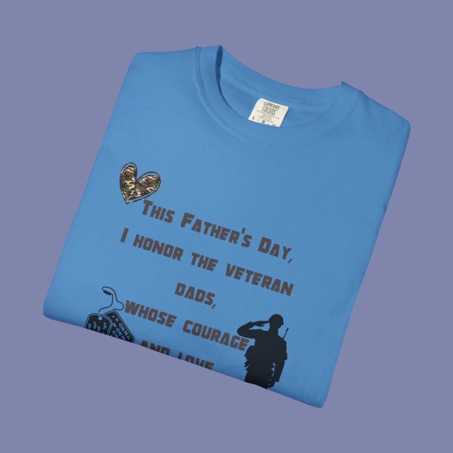 Veteran Dad Tribute T-shirt, Father's Day Gift, Unisex Garment-Dyed Tee, Courage & Love Shirt, Patriotic Apparel, Everyday Wear