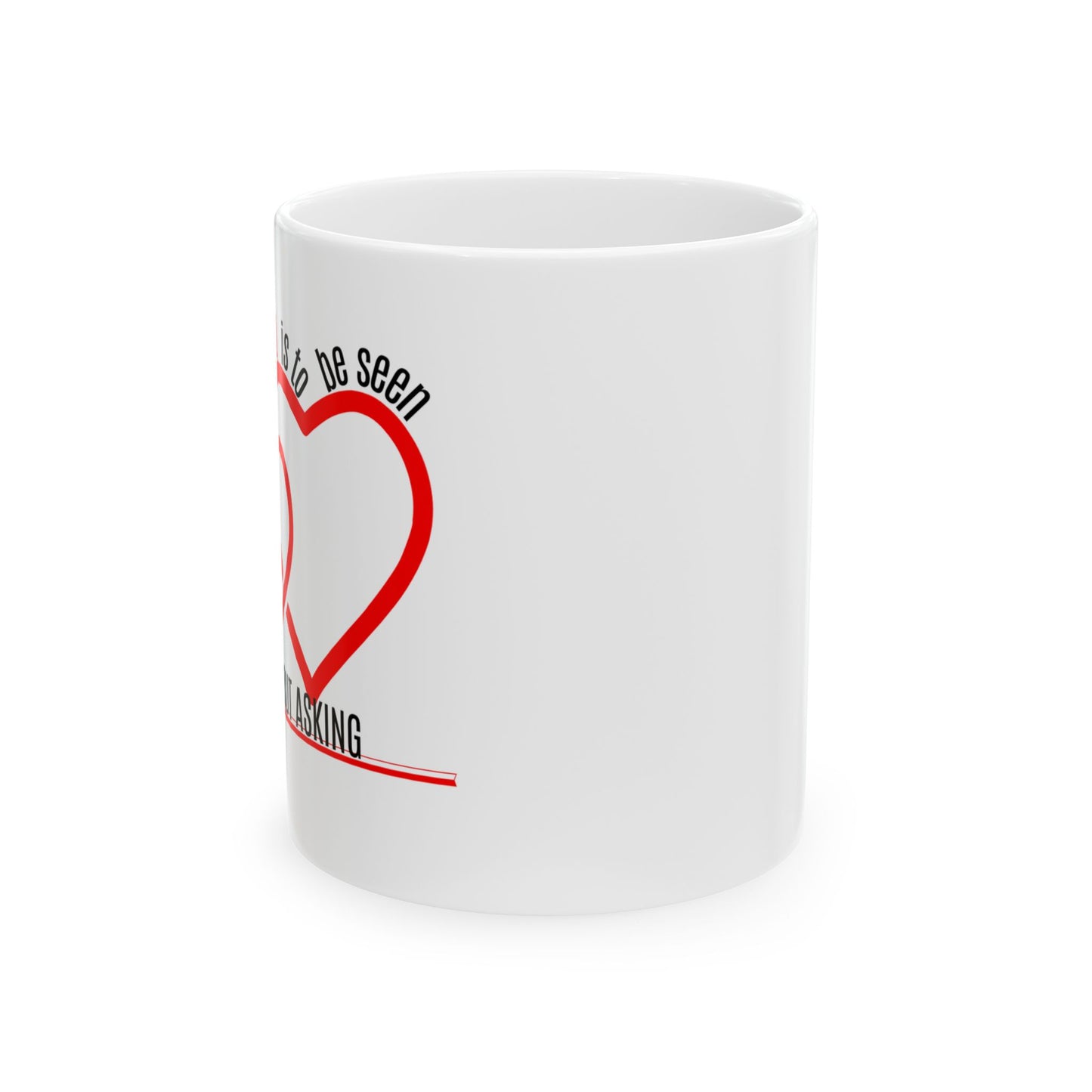 Mug - Romantic Quote 'To be loved is to be seen without asking'