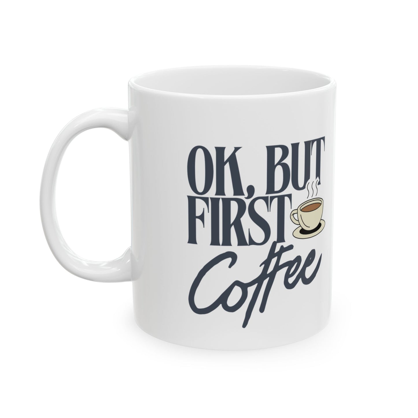 Ceramic Coffee Mug for Home or Office, Funny Gift, 11oz 15oz Cup