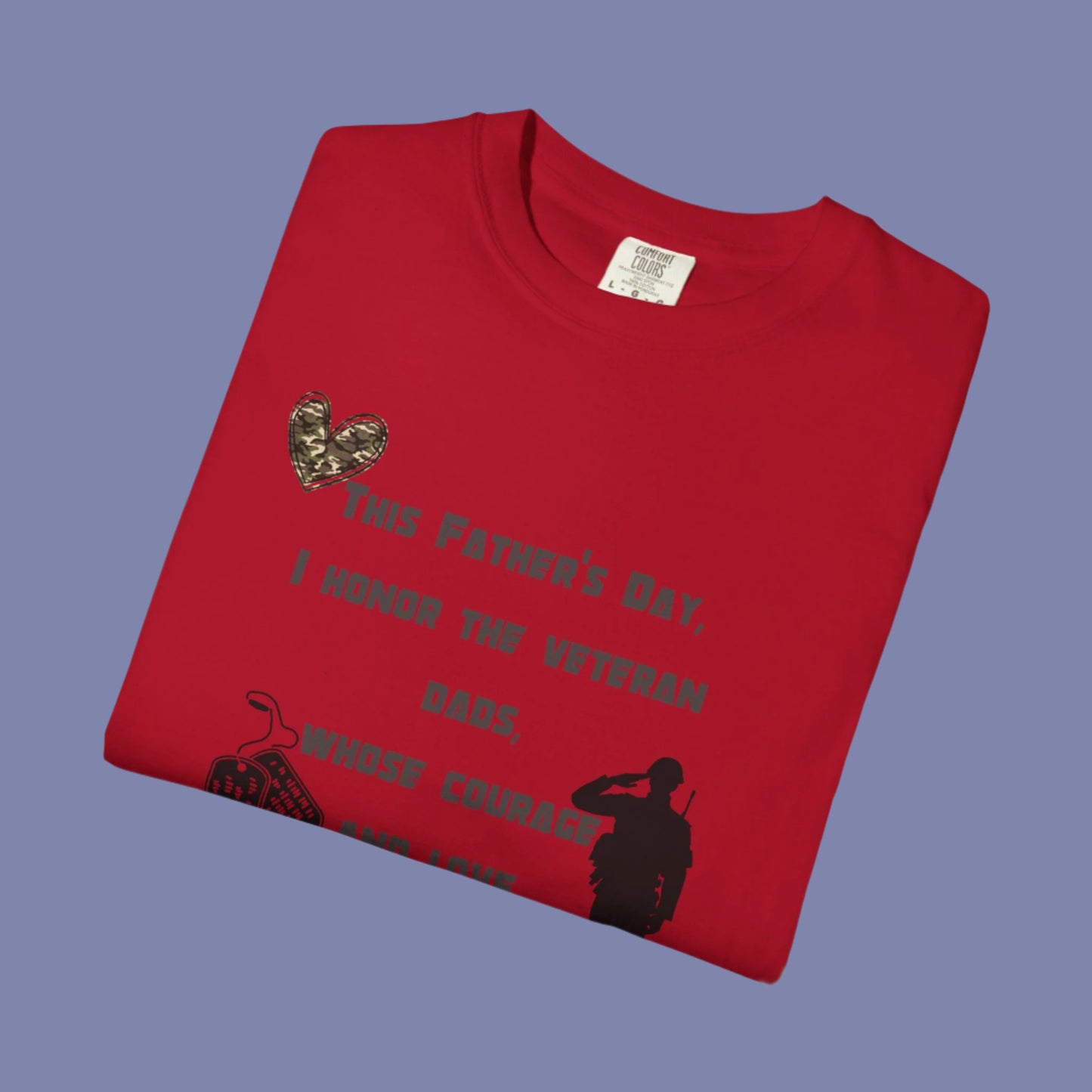 Veteran Dad Tribute T-shirt, Father's Day Gift, Unisex Garment-Dyed Tee, Courage & Love Shirt, Patriotic Apparel, Everyday Wear