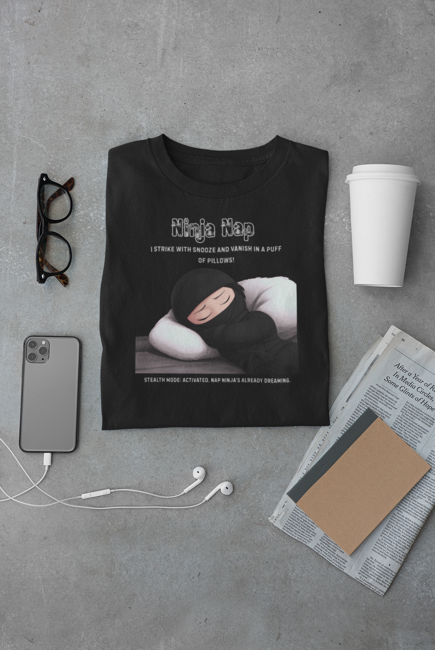 Ninja Nap Tee - I Strike with Snooze and Vanish in a Puff of Pillows!