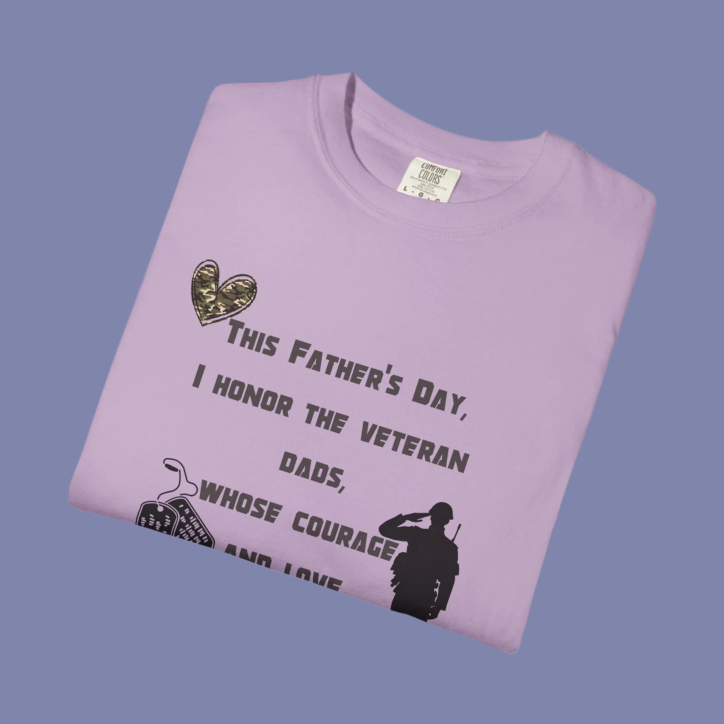 Veteran Dad Tribute T-shirt, Father's Day Gift, Unisex Garment-Dyed Tee, Courage & Love Shirt, Patriotic Apparel, Everyday Wear