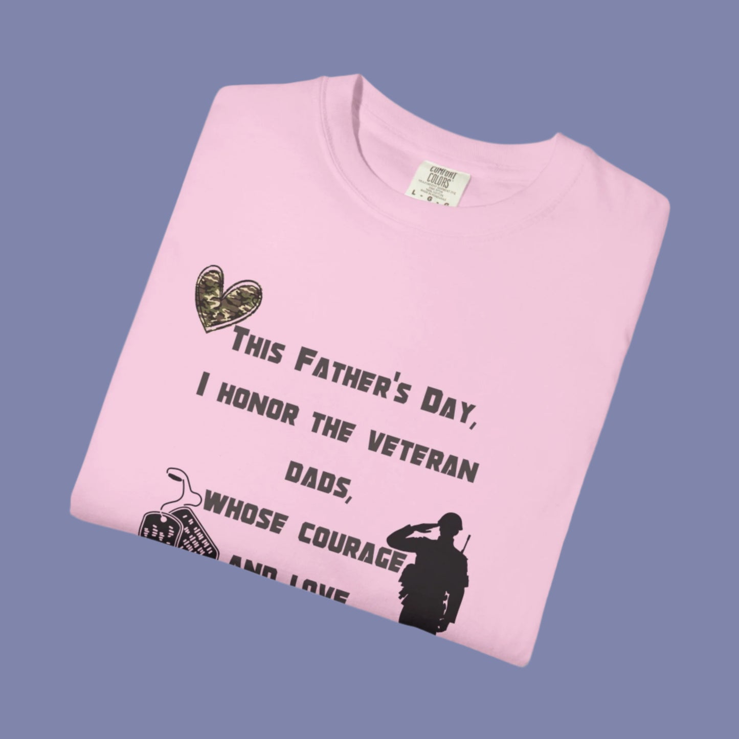 Veteran Dad Tribute T-shirt, Father's Day Gift, Unisex Garment-Dyed Tee, Courage & Love Shirt, Patriotic Apparel, Everyday Wear