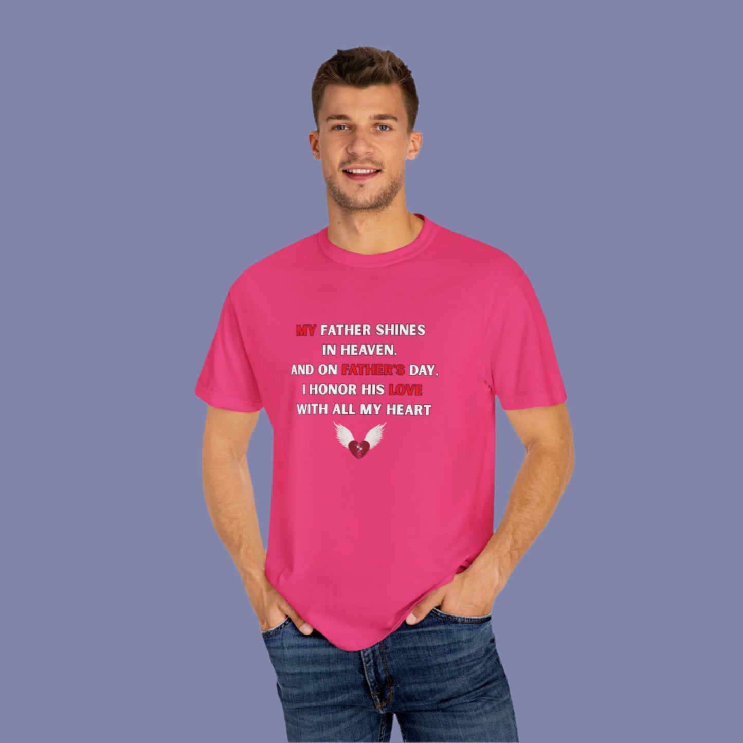 My Father Shines Unisex Garment-Dyed T-Shirt for Father's Day