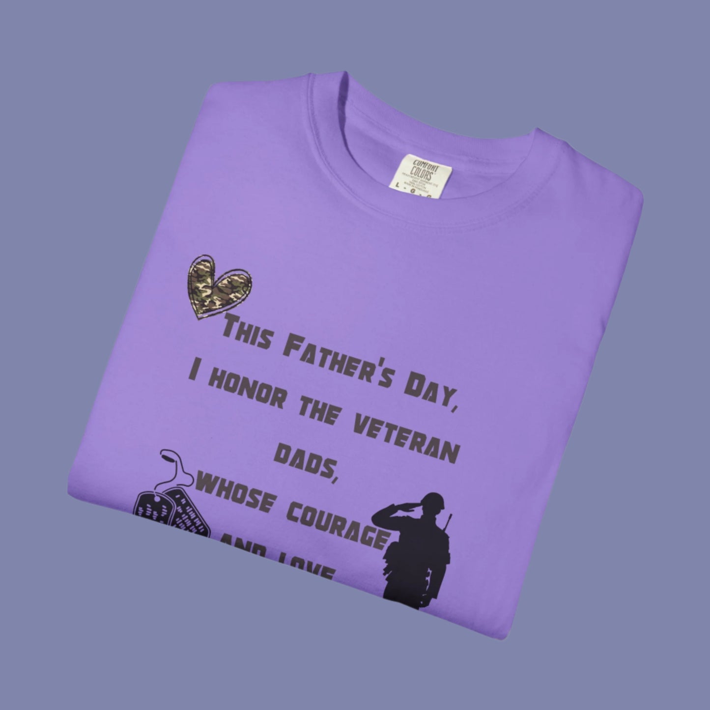 Veteran Dad Tribute T-shirt, Father's Day Gift, Unisex Garment-Dyed Tee, Courage & Love Shirt, Patriotic Apparel, Everyday Wear