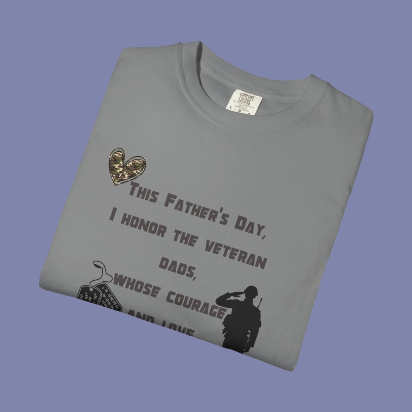 Veteran Dad Tribute T-shirt, Father's Day Gift, Unisex Garment-Dyed Tee, Courage & Love Shirt, Patriotic Apparel, Everyday Wear