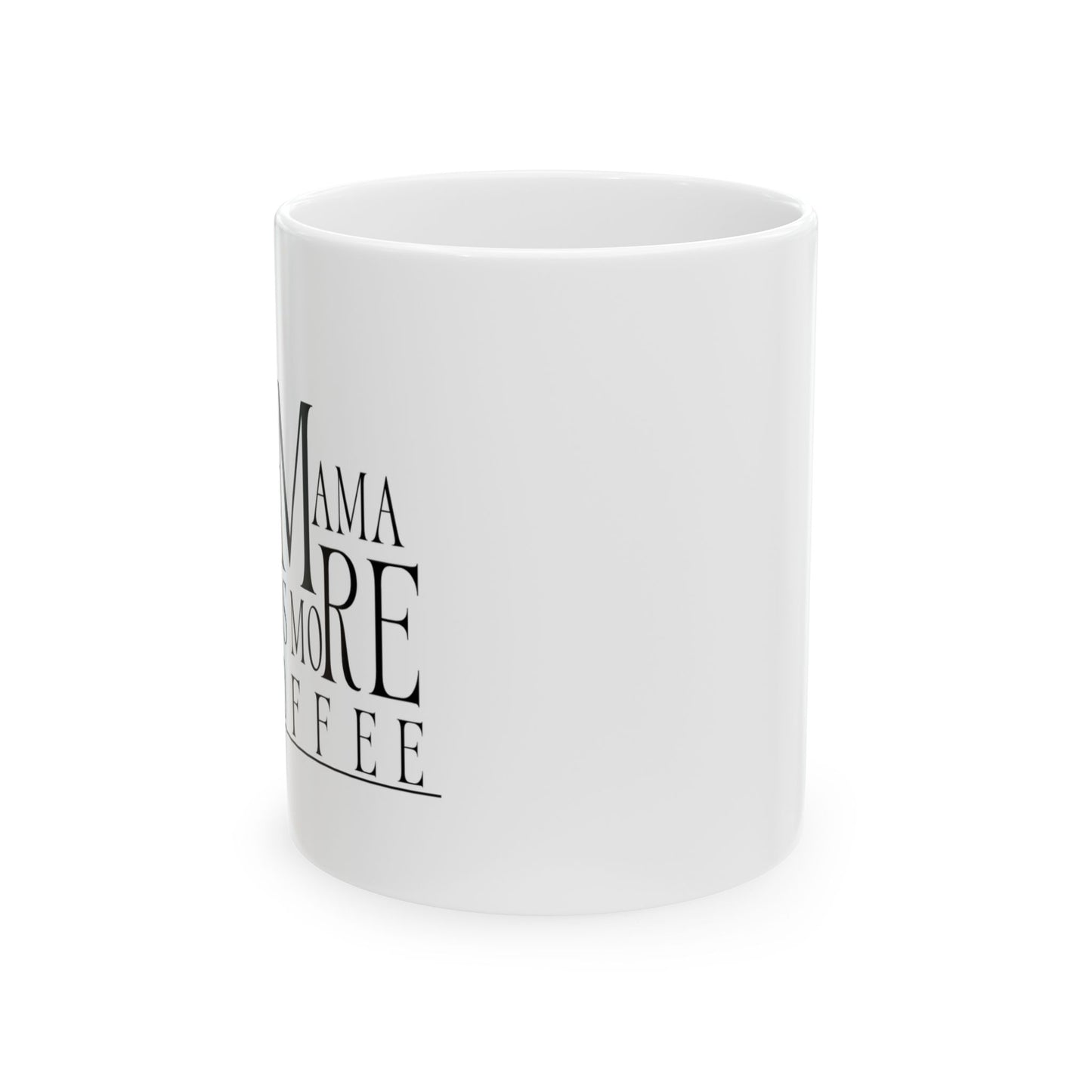 Coffee Mug, Funny This Mama Needs More Coffee