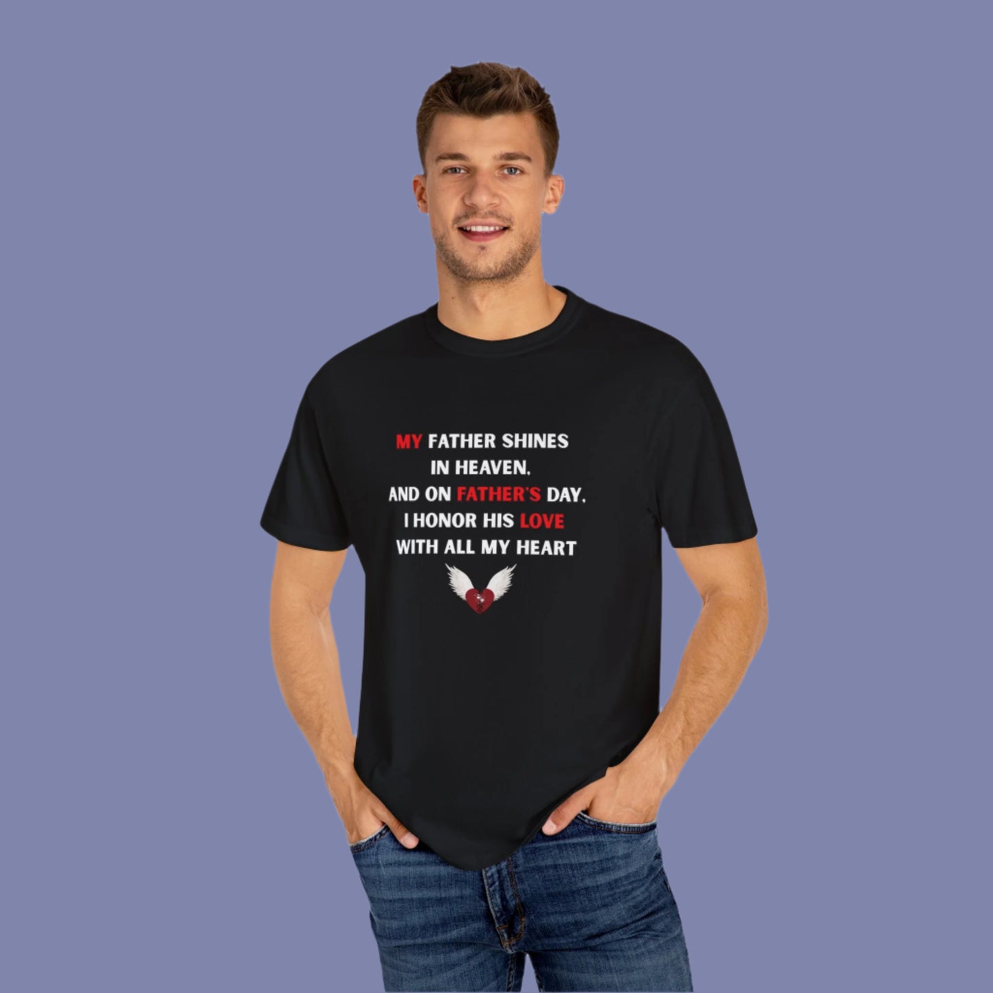 My Father Shines Unisex Garment-Dyed T-Shirt for Father's Day