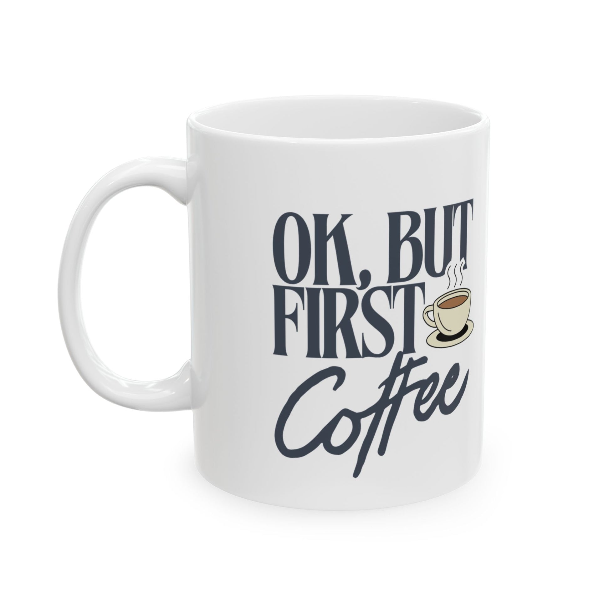 Ceramic Coffee Mug for Home or Office, Funny Gift, 11oz 15oz Cup