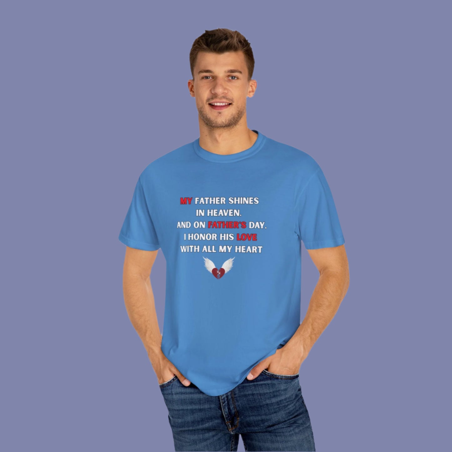 My Father Shines Unisex Garment-Dyed T-Shirt for Father's Day
